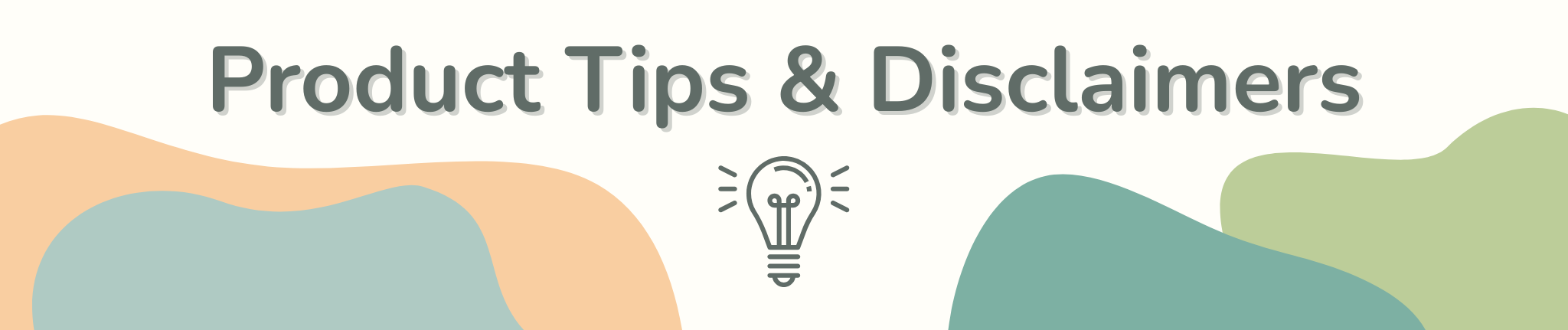 Section titled 'Product Tips & Disclaimers' with a light bulb icon on a colorful background.